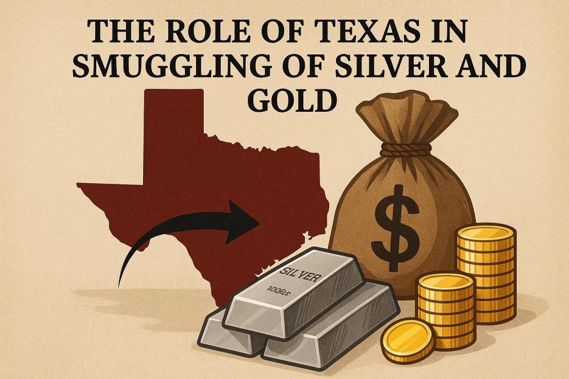 The Role of Texas in the Smuggling of Silver and Gold